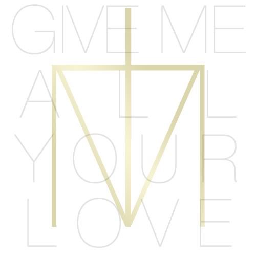 Give Me All Your Love
